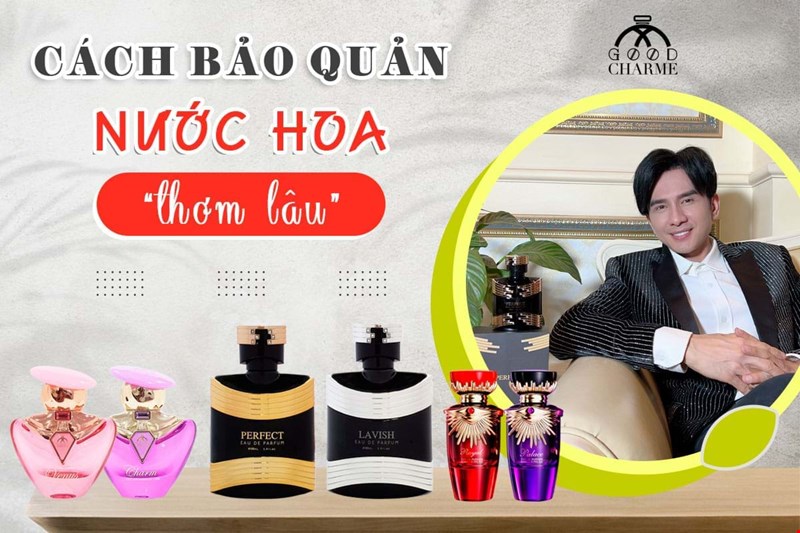 CÁCH BẢO QUẢN NƯỚC HOA THƠM LÂU