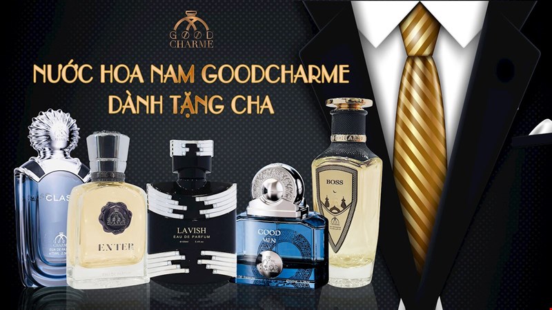 GỢI Ý NHỮNG MÙI HƯƠNG NƯỚC HOA GOODCHARME DÀNH TẶNG CHA